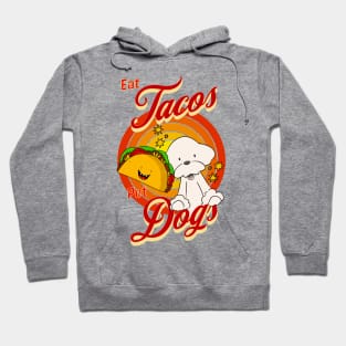 Eat Tacos Pet Dogs Hoodie